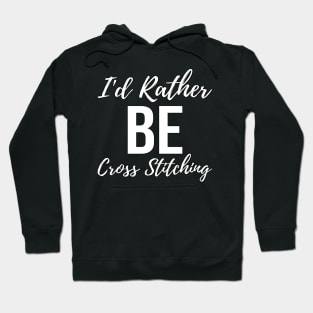 I'd Rather Be Cross Stitching Hoodie